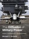 The Diffusion of Military Power (eBook): Causes and Consequences for International Politics